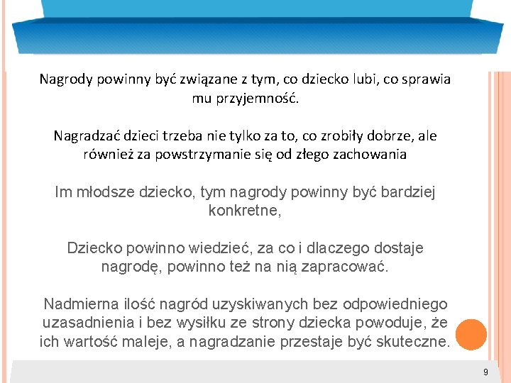 Nagrody powinny być związane z tym, co dziecko lubi, co sprawia mu przyjemność. Nagradzać