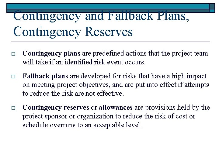 Contingency and Fallback Plans, Contingency Reserves o Contingency plans are predefined actions that the