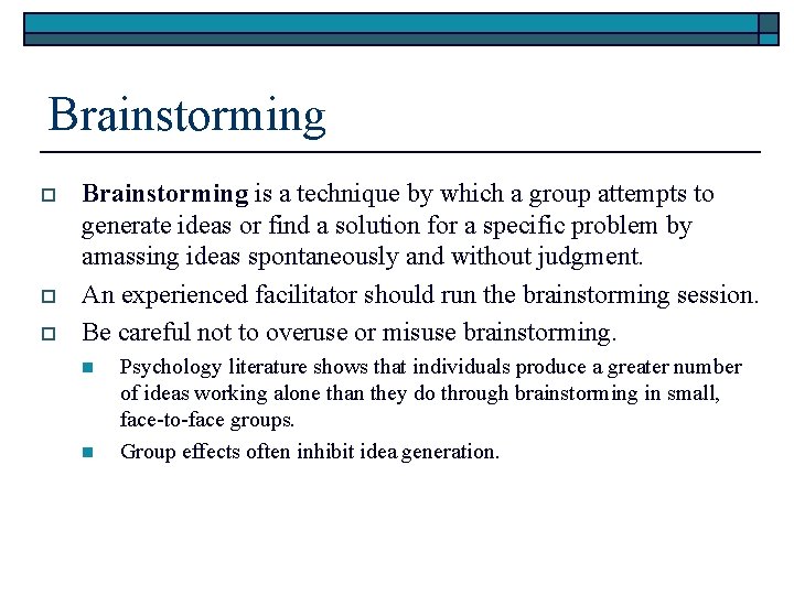 Brainstorming o o o Brainstorming is a technique by which a group attempts to