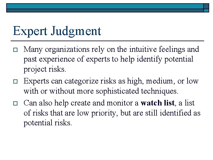 Expert Judgment o o o Many organizations rely on the intuitive feelings and past