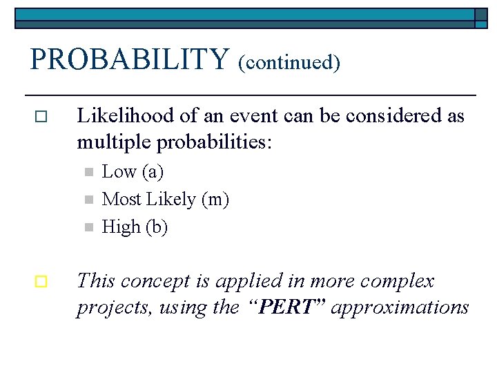 PROBABILITY (continued) o Likelihood of an event can be considered as multiple probabilities: n