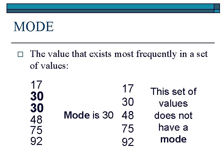 MODE o The value that exists most frequently in a set of values: 17