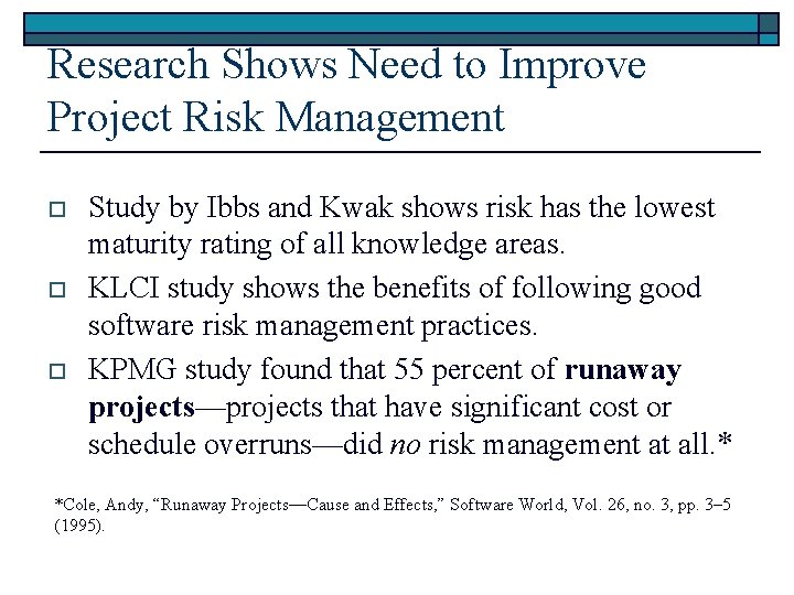 Research Shows Need to Improve Project Risk Management o o o Study by Ibbs