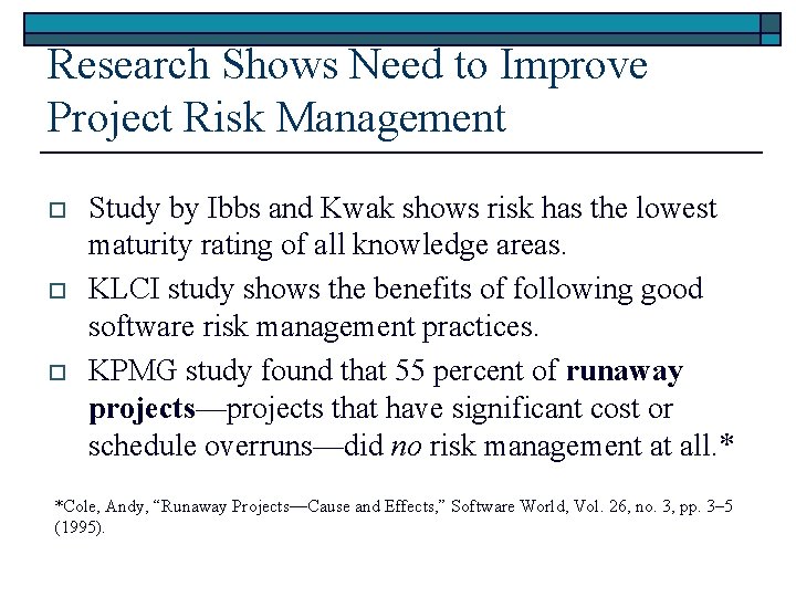 Research Shows Need to Improve Project Risk Management o o o Study by Ibbs
