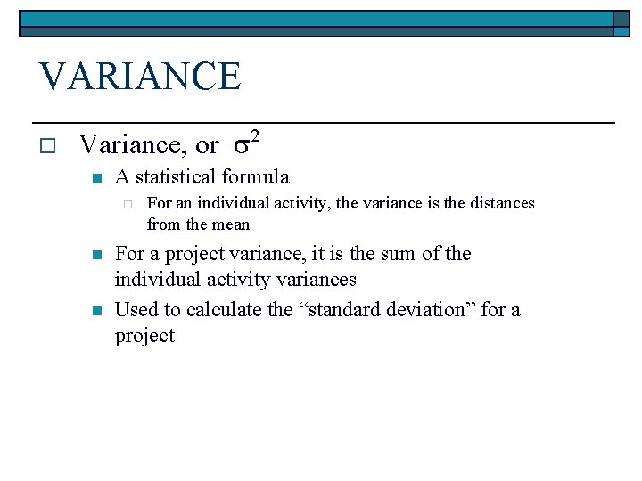 VARIANCE o Variance, or n A statistical formula o n n 2 For an