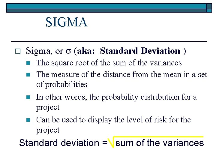 SIGMA o Sigma, or (aka: Standard Deviation ) n n The square root of