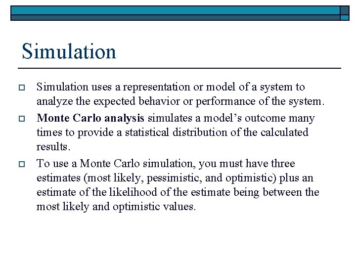 Simulation o o o Simulation uses a representation or model of a system to