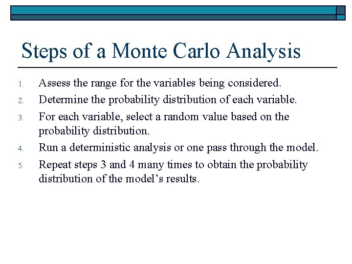 Steps of a Monte Carlo Analysis 1. 2. 3. 4. 5. Assess the range