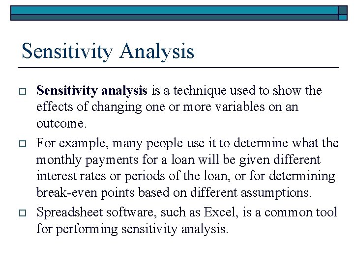 Sensitivity Analysis o o o Sensitivity analysis is a technique used to show the