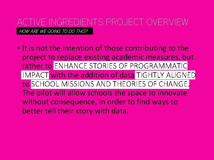 ACTIVE INGREDIENTS PROJECT OVERVIEW HOW ARE WE GOING TO DO THIS? • It is
