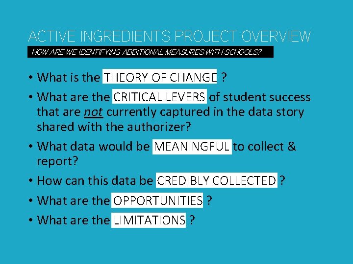 ACTIVE INGREDIENTS PROJECT OVERVIEW HOW ARE WE IDENTIFYING ADDITIONAL MEASURES WITH SCHOOLS? • What