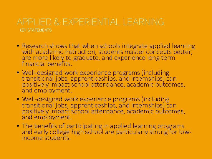 APPLIED & EXPERIENTIAL LEARNING KEY STATEMENTS • Research shows that when schools integrate applied