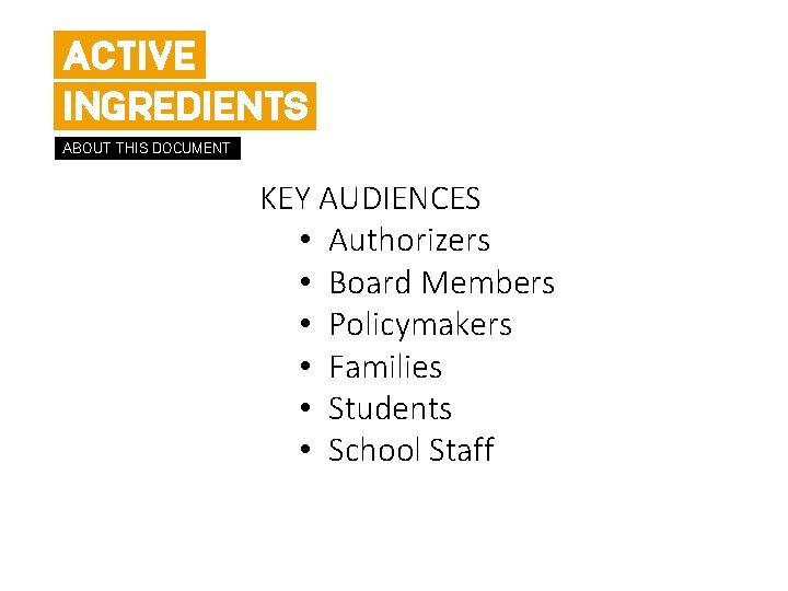 ACTIVE INGREDIENTS ABOUT THIS DOCUMENT KEY AUDIENCES • Authorizers • Board Members • Policymakers