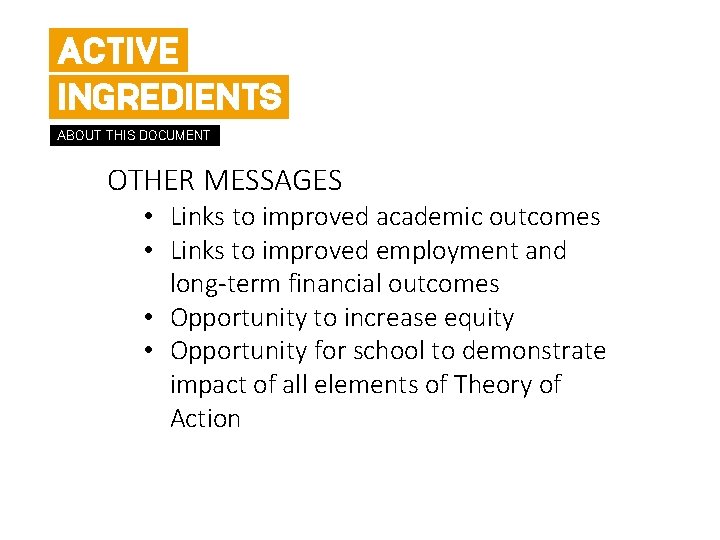 ACTIVE INGREDIENTS ABOUT THIS DOCUMENT OTHER MESSAGES • Links to improved academic outcomes •