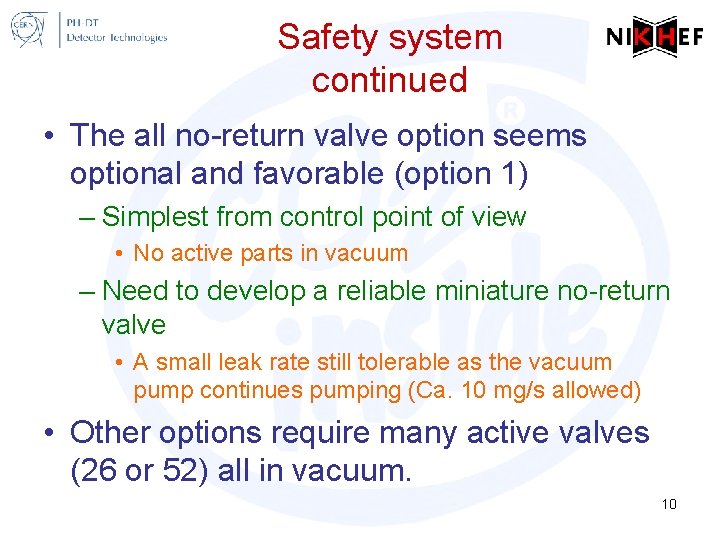 Safety system continued • The all no-return valve option seems optional and favorable (option