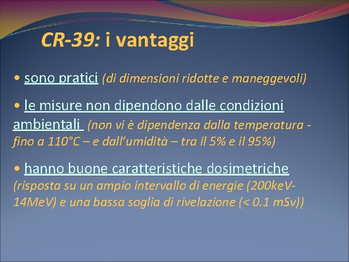 CR-39: i vantaggi • sono pratici (di dimensioni ridotte e maneggevoli) • le misure