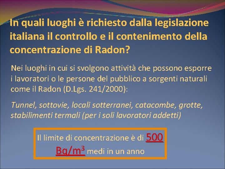 In quali luoghi è richiesto dalla legislazione italiana il controllo e il contenimento della