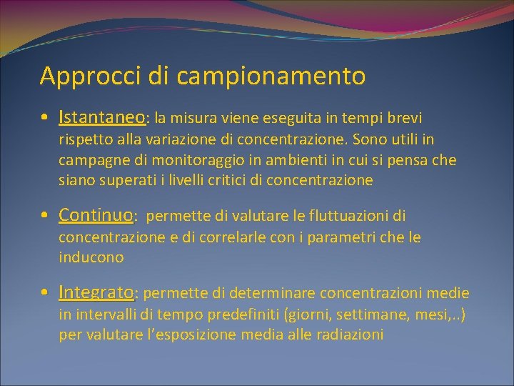 Approcci di campionamento • Istantaneo: la misura viene eseguita in tempi brevi rispetto alla