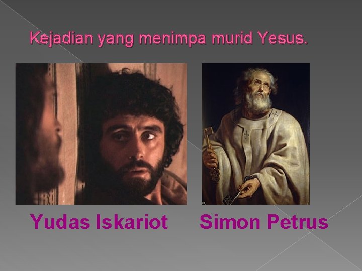 Kejadian yang menimpa murid Yesus. Yudas Iskariot Simon Petrus 
