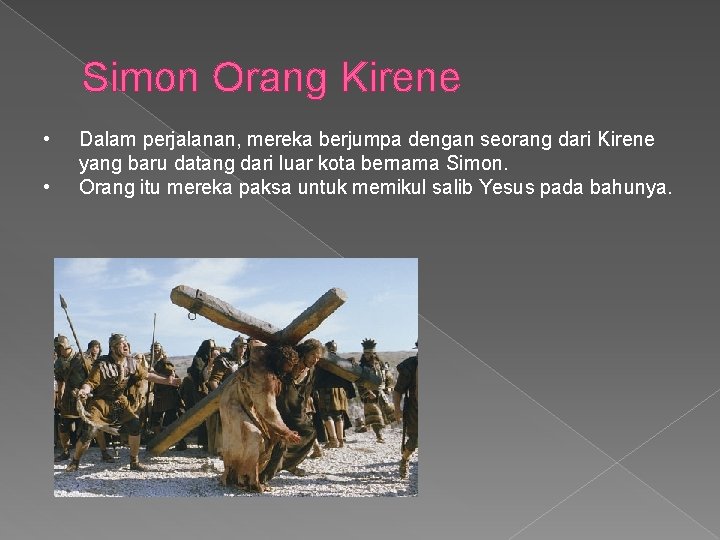 Simon Orang Kirene • • Dalam perjalanan, mereka berjumpa dengan seorang dari Kirene yang
