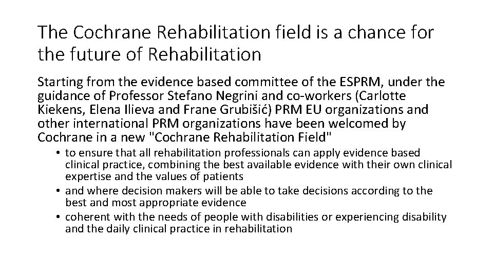 The Cochrane Rehabilitation field is a chance for the future of Rehabilitation Starting from