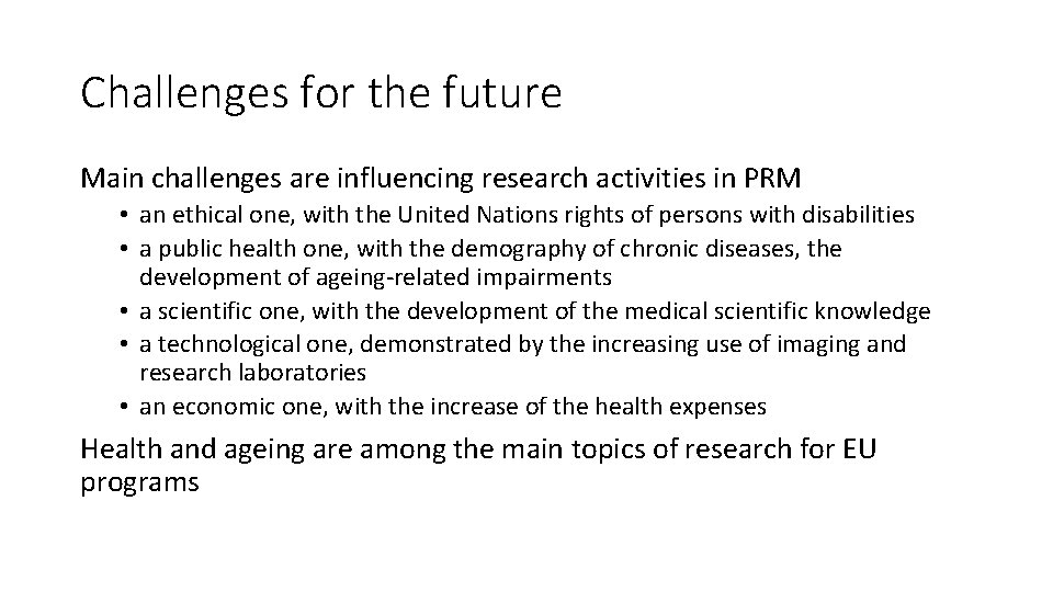 Challenges for the future Main challenges are influencing research activities in PRM • an