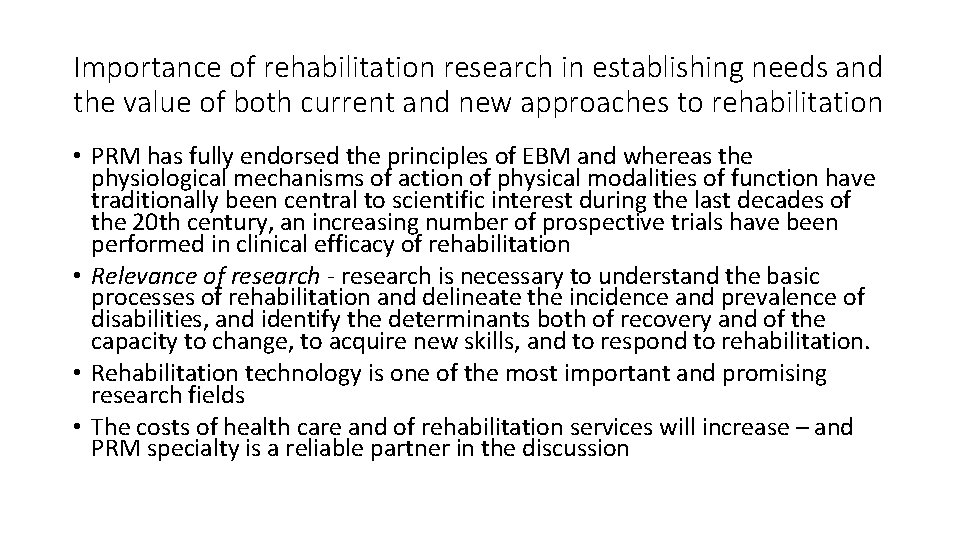 Importance of rehabilitation research in establishing needs and the value of both current and