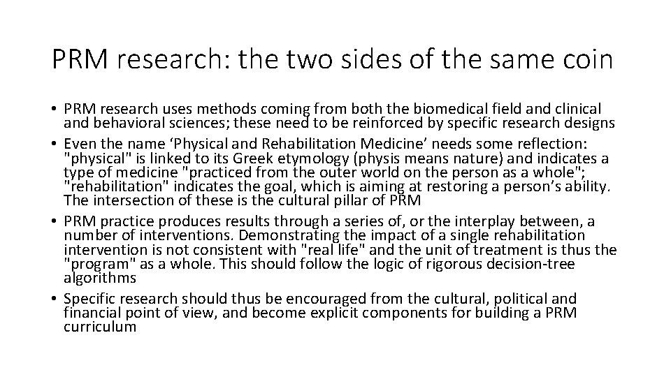 PRM research: the two sides of the same coin • PRM research uses methods