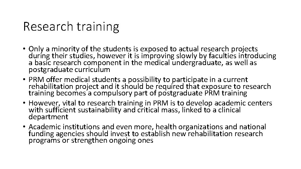 Research training • Only a minority of the students is exposed to actual research