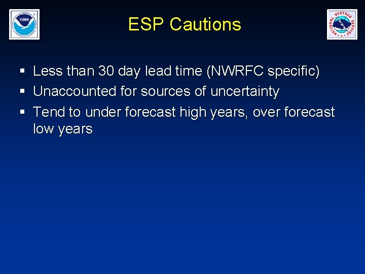 ESP Cautions § Less than 30 day lead time (NWRFC specific) § Unaccounted for