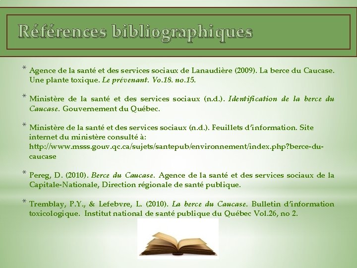 Références bibliographiques * Agence de la santé et des services sociaux de Lanaudière (2009).