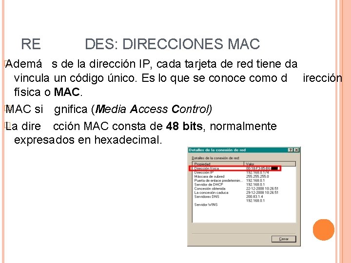 RE DES: DIRECCIONES MAC s de la dirección IP, cada tarjeta de red tiene
