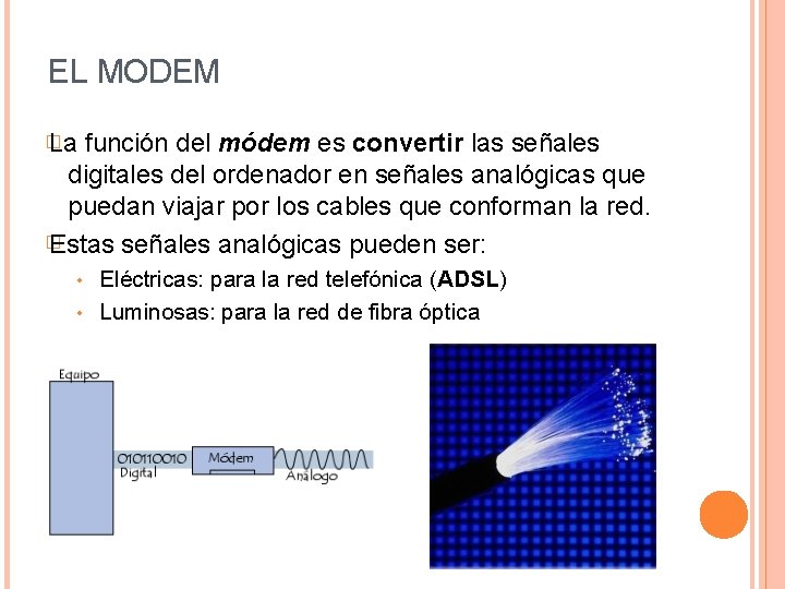 EL MODEM � La función del módem es convertir las señales digitales del ordenador
