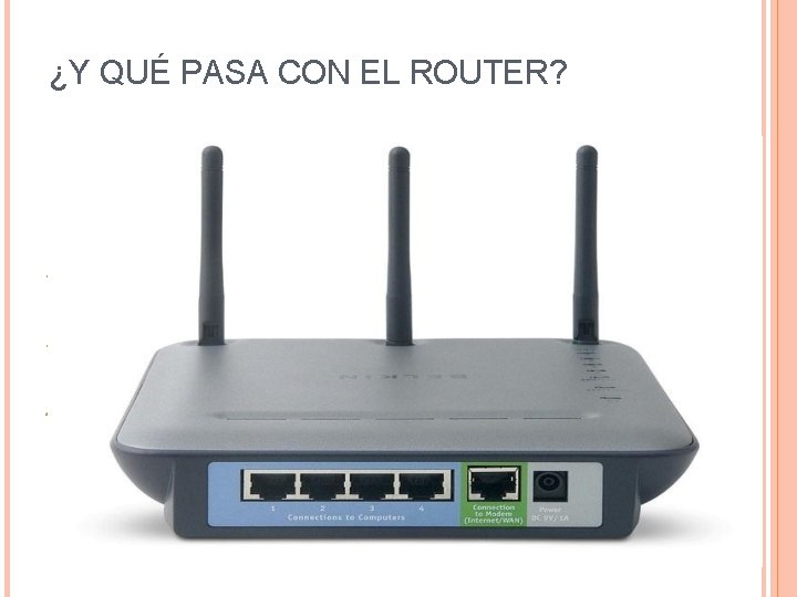 ¿Y QUÉ PASA CON EL ROUTER? El router doméstico que tenemos en casa es