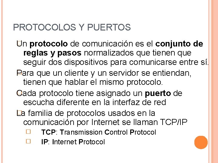 PROTOCOLOS Y PUERTOS � protocolo de comunicación es el conjunto de Un reglas y