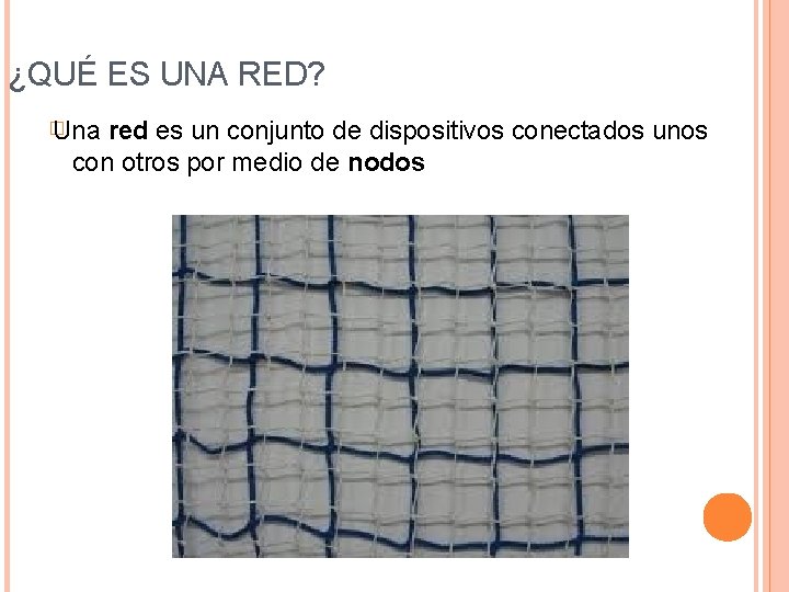 ¿QUÉ ES UNA RED? � Una red es un conjunto de dispositivos conectados unos