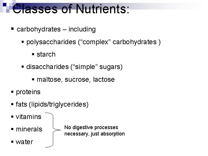 Classes of Nutrients: § carbohydrates – including § polysaccharides (“complex” carbohydrates ) § starch