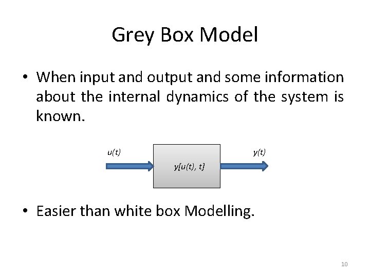 Grey Box Model • When input and output and some information about the internal