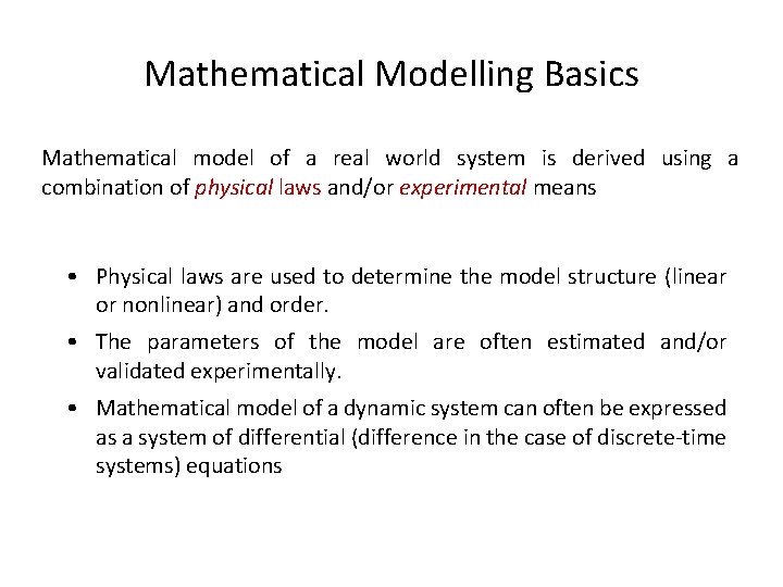 Mathematical Modelling Basics Mathematical model of a real world system is derived using a