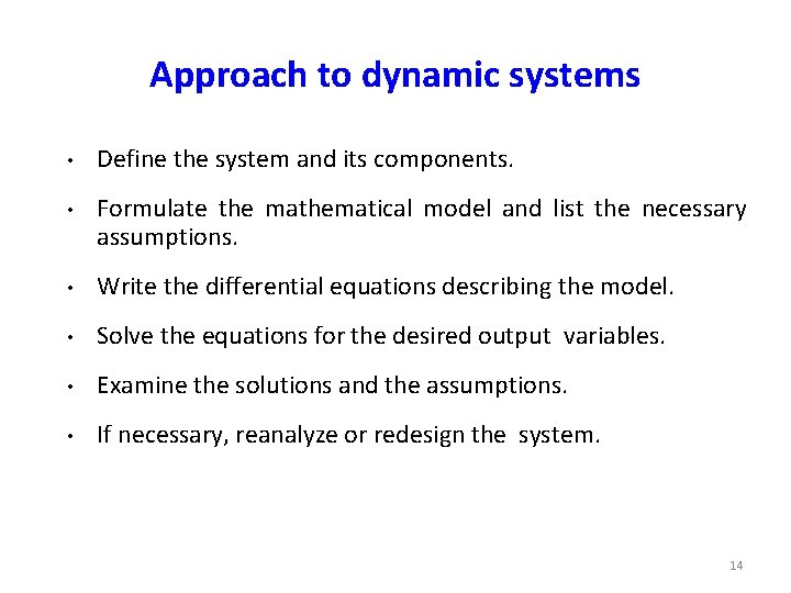 Approach to dynamic systems • Define the system and its components. • Formulate the