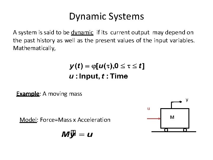 Dynamic Systems A system is said to be dynamic if its current output may