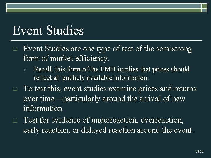 Event Studies q Event Studies are one type of test of the semistrong form