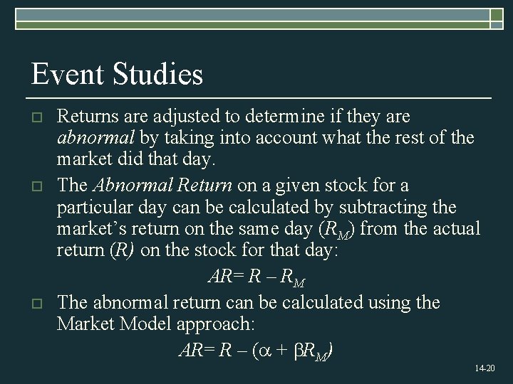 Event Studies o o o Returns are adjusted to determine if they are abnormal