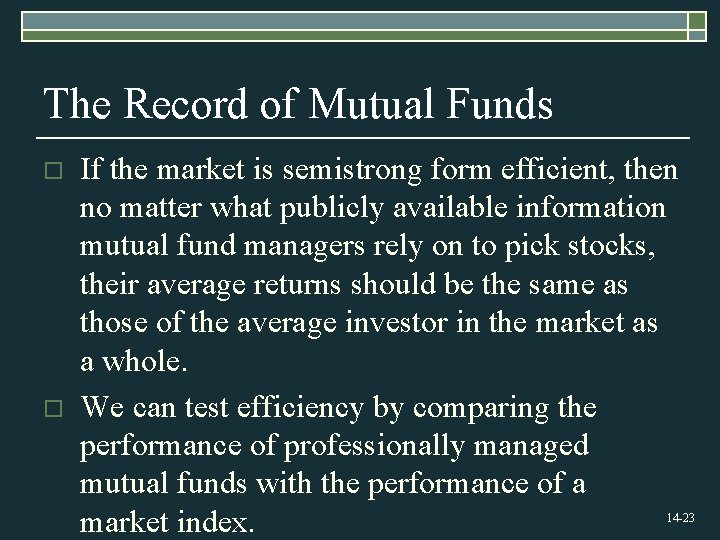 The Record of Mutual Funds o o If the market is semistrong form efficient,