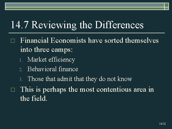14. 7 Reviewing the Differences o Financial Economists have sorted themselves into three camps: