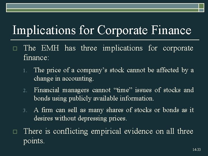 Implications for Corporate Finance o o The EMH has three implications for corporate finance: