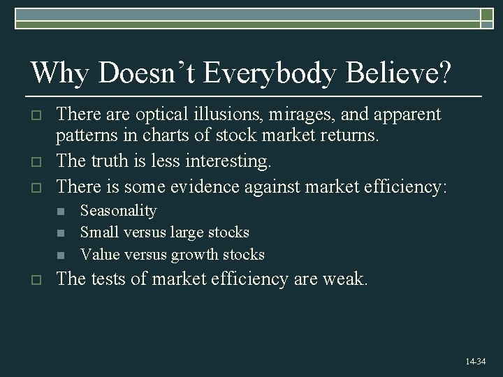 Why Doesn’t Everybody Believe? o o o There are optical illusions, mirages, and apparent