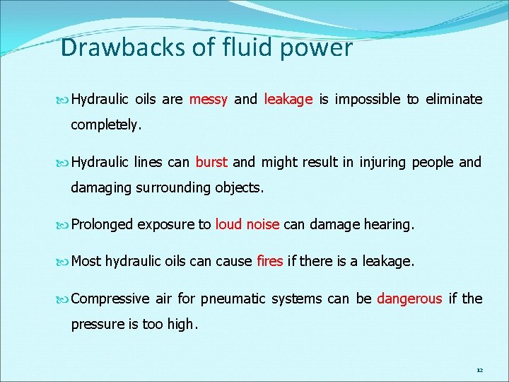 Drawbacks of fluid power Hydraulic oils are messy and leakage is impossible to eliminate