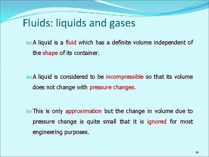 Fluids: liquids and gases A liquid is a fluid which has a definite volume