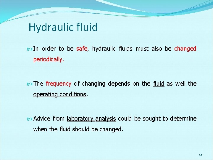 Hydraulic fluid In order to be safe, hydraulic fluids must also be changed periodically.
